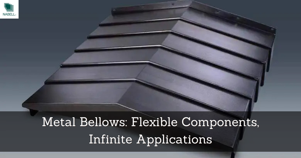 Metal Bellows Flexible Components, Infinite Applications